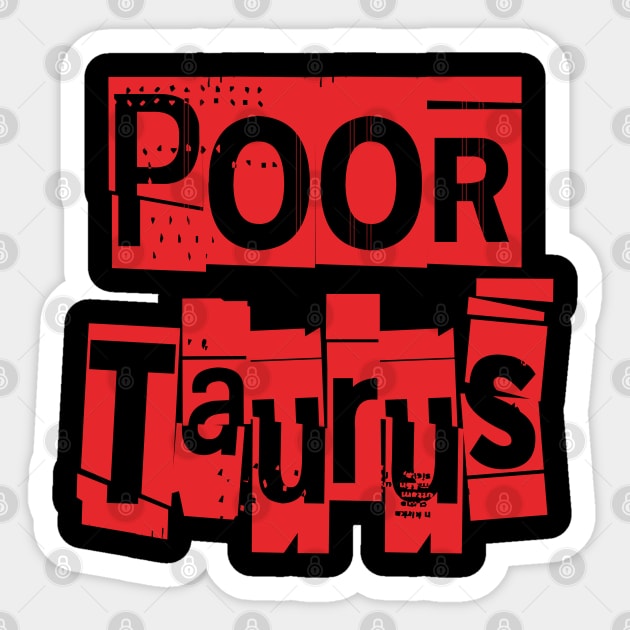 Poor Taurus-Horoscope Sticker by CreatenewARTees